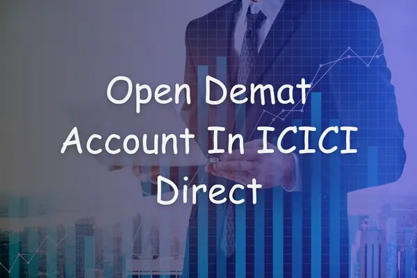 Open Demat Account In ICICI Direct