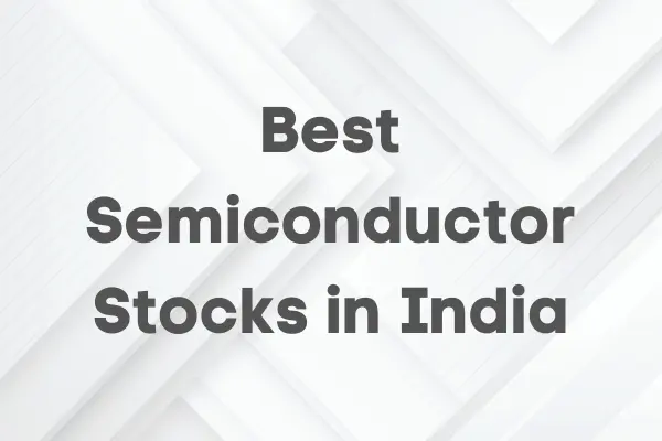 Best Semiconductor Stocks in India