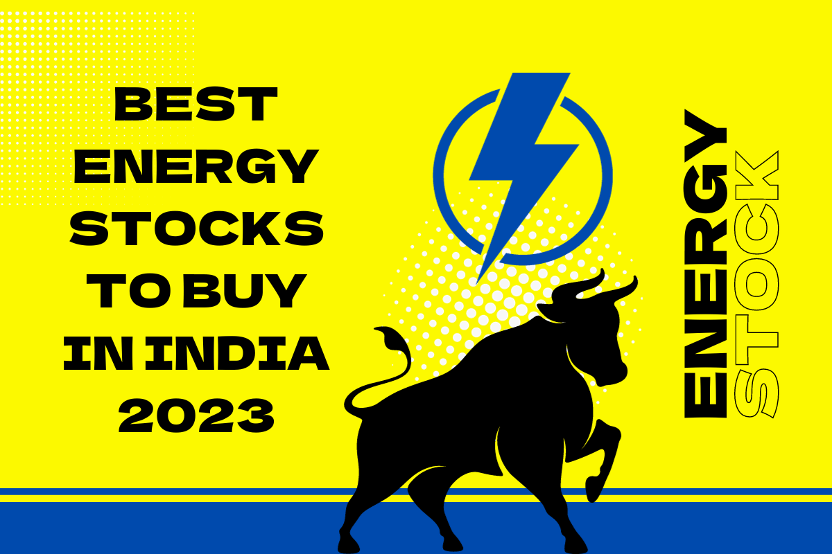 Best Energy Stocks to Buy in India 2023
