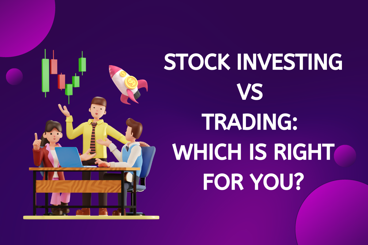 Stock Investing vs Trading Which is Right for You