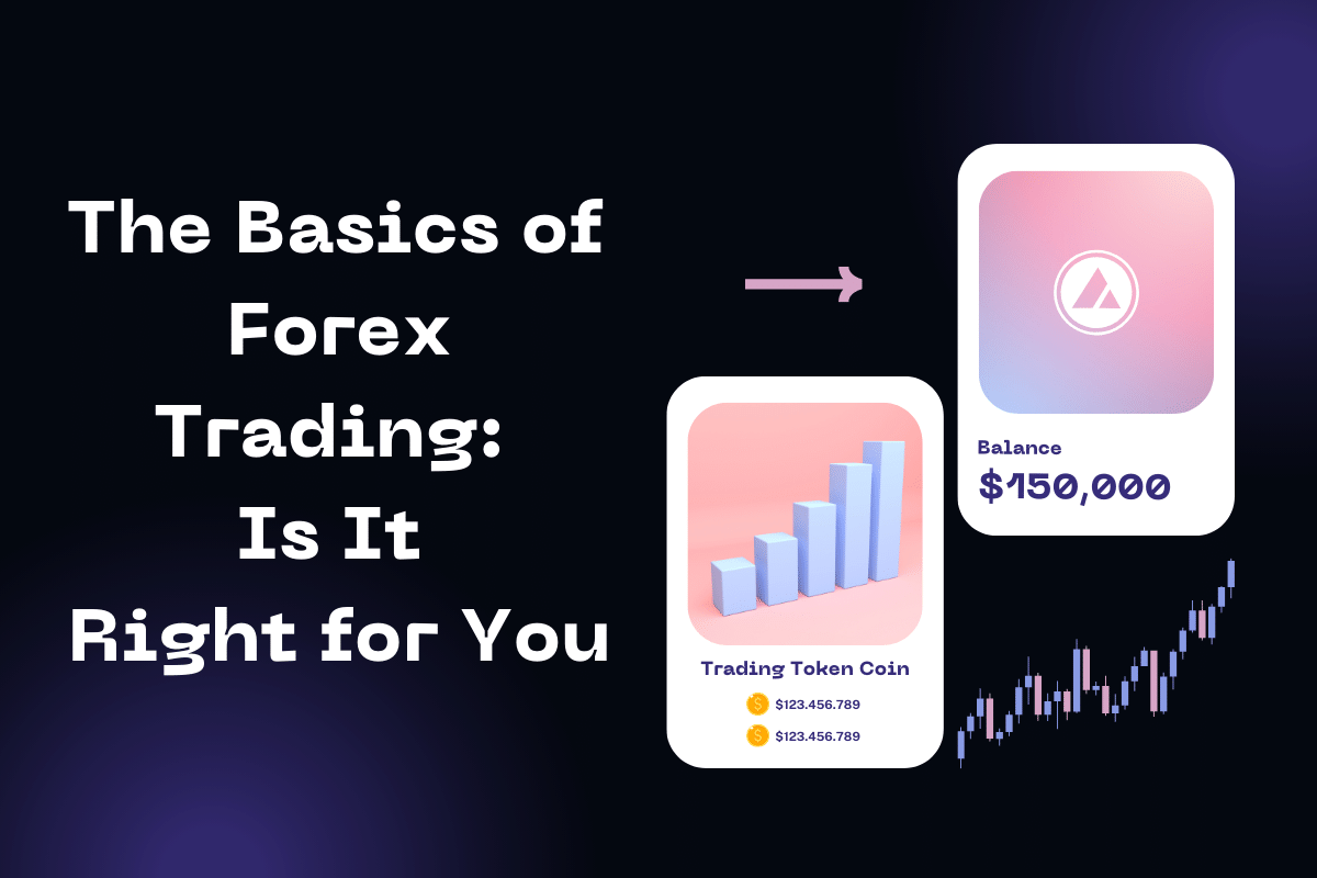 The Basics of Forex Trading Is It Right for You